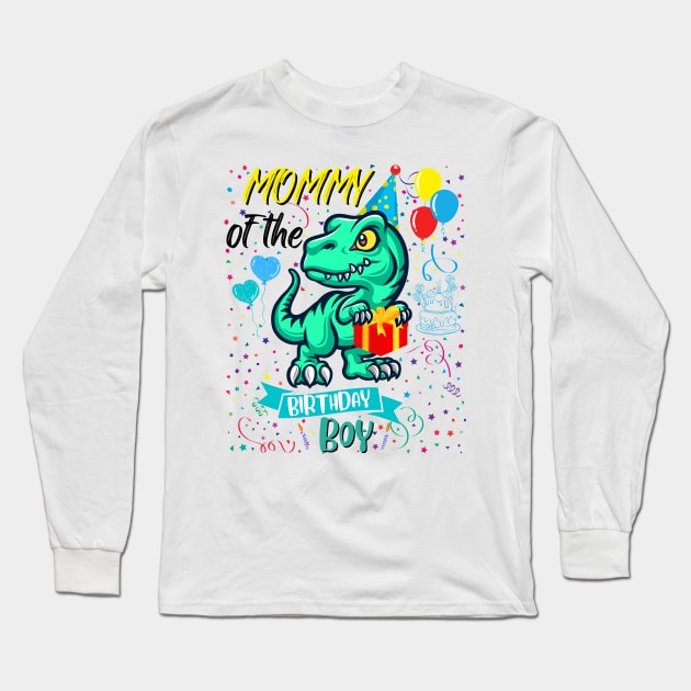 Mommy Of The Birthday Boy T-Rex Dinosaur Lover Long Sleeve T-Shirt by JustBeSatisfied